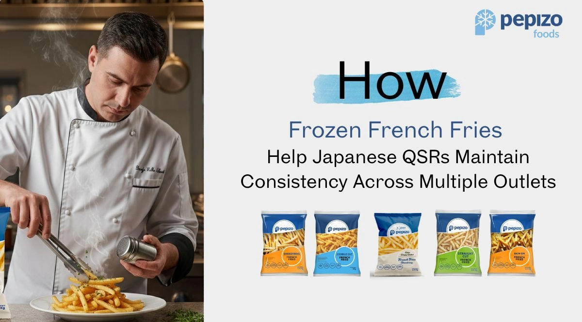 How Frozen French Fries Help Japanese QSRs Maintain Consistency Across Multiple Outlets How Frozen French Fries Help Japanese QSRs Maintain Consistency Across Multiple Outlets
